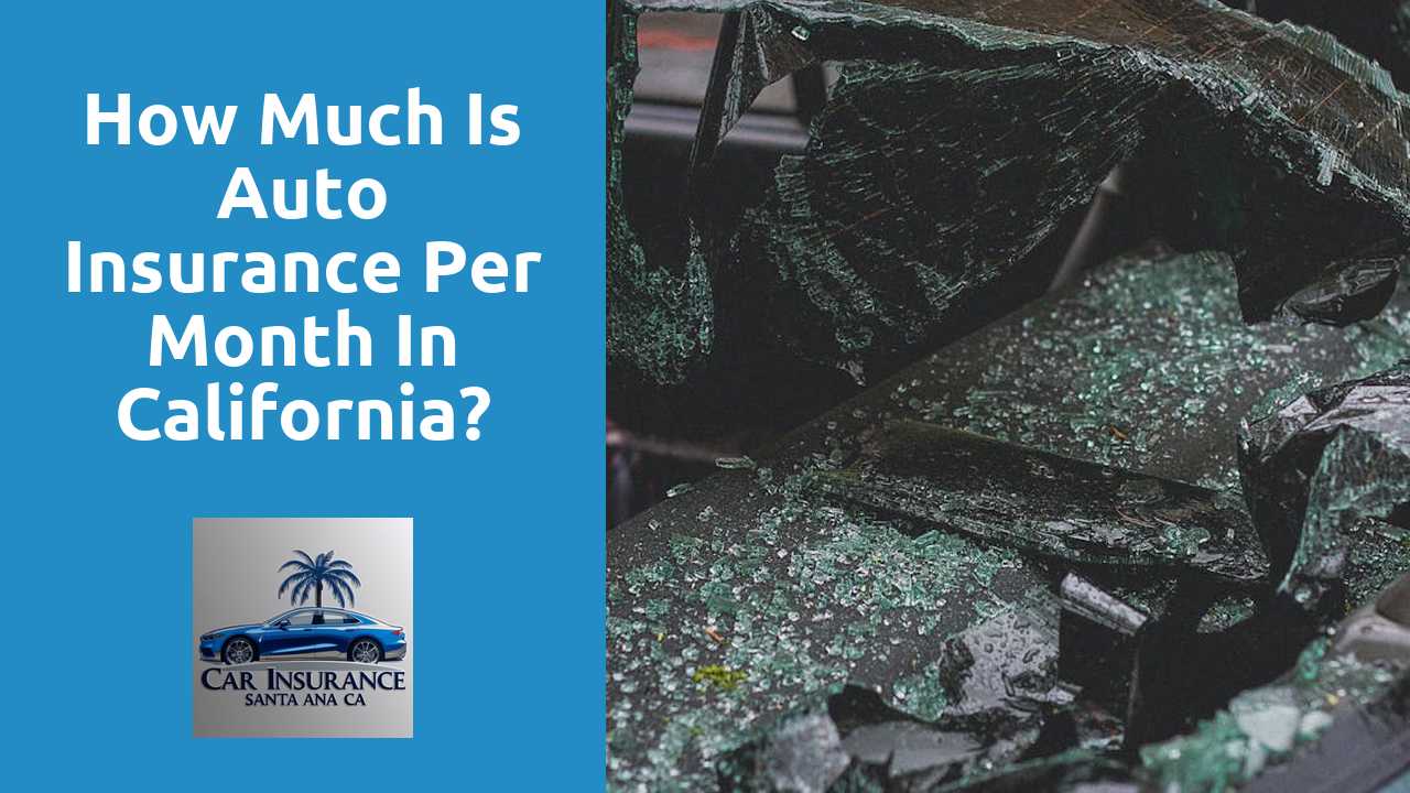 How much is auto insurance per month in California?