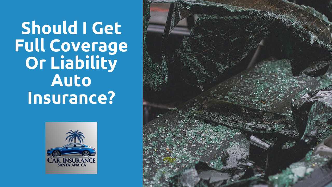 Should I get full coverage or liability auto insurance?